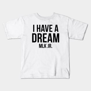 I Have A Dream Kids T-Shirt